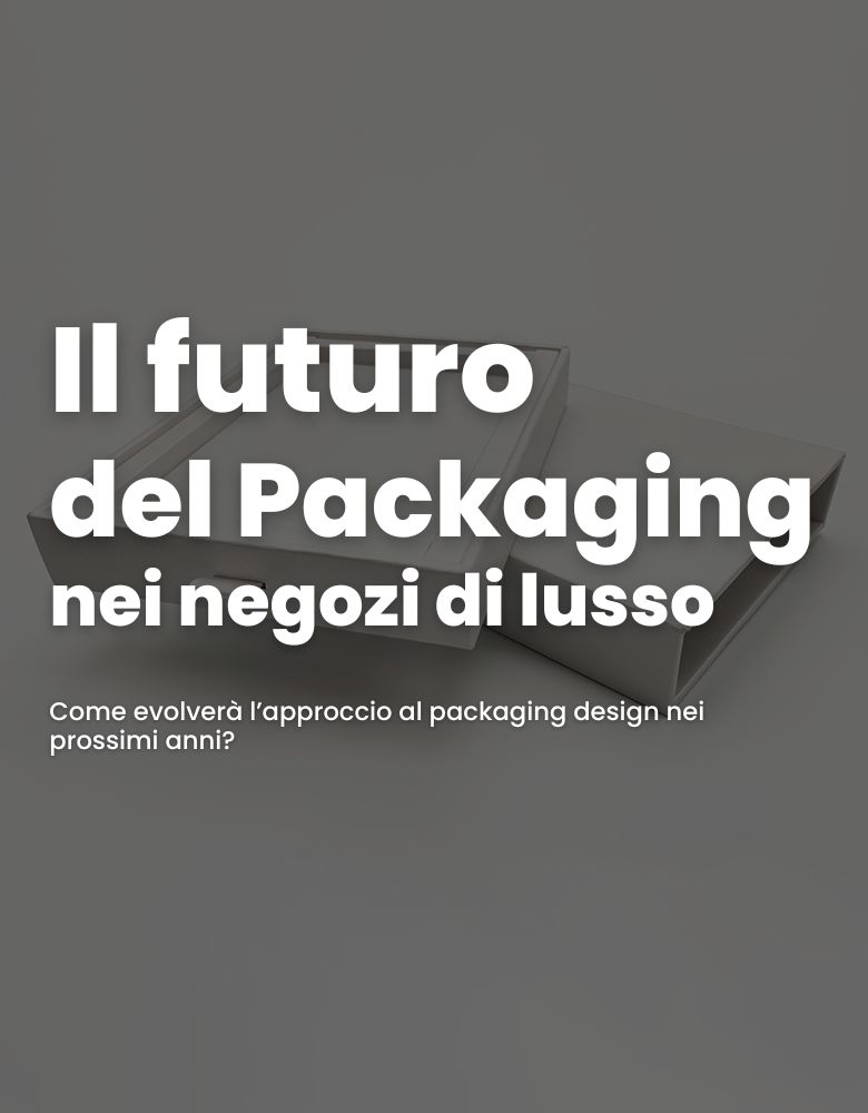 Il futuro del Packaging nei negozi di lusso